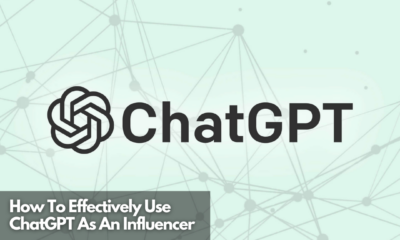 How To Effectively Use ChatGPT As An Influencer
