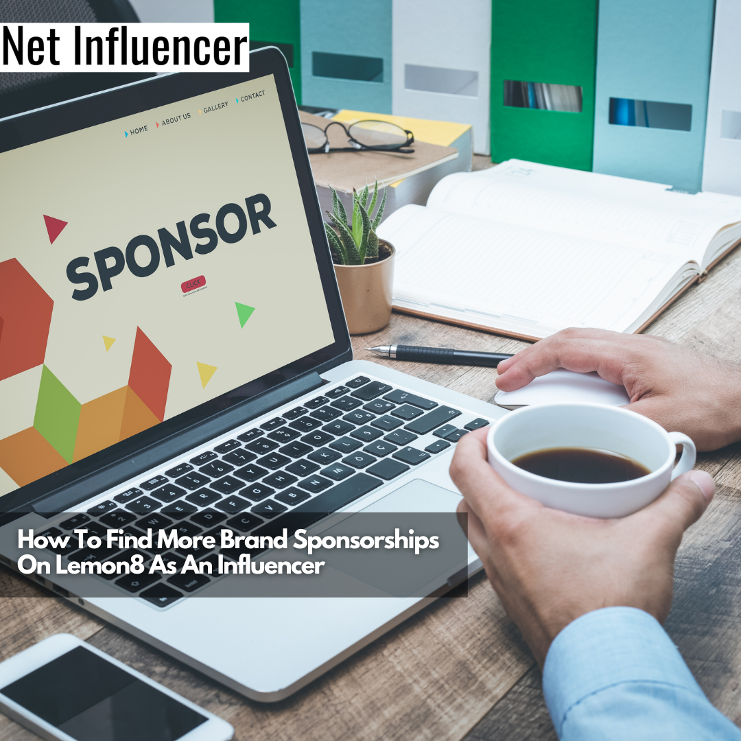 How To Find More Brand Sponsorships On Lemon8 As An Influencer