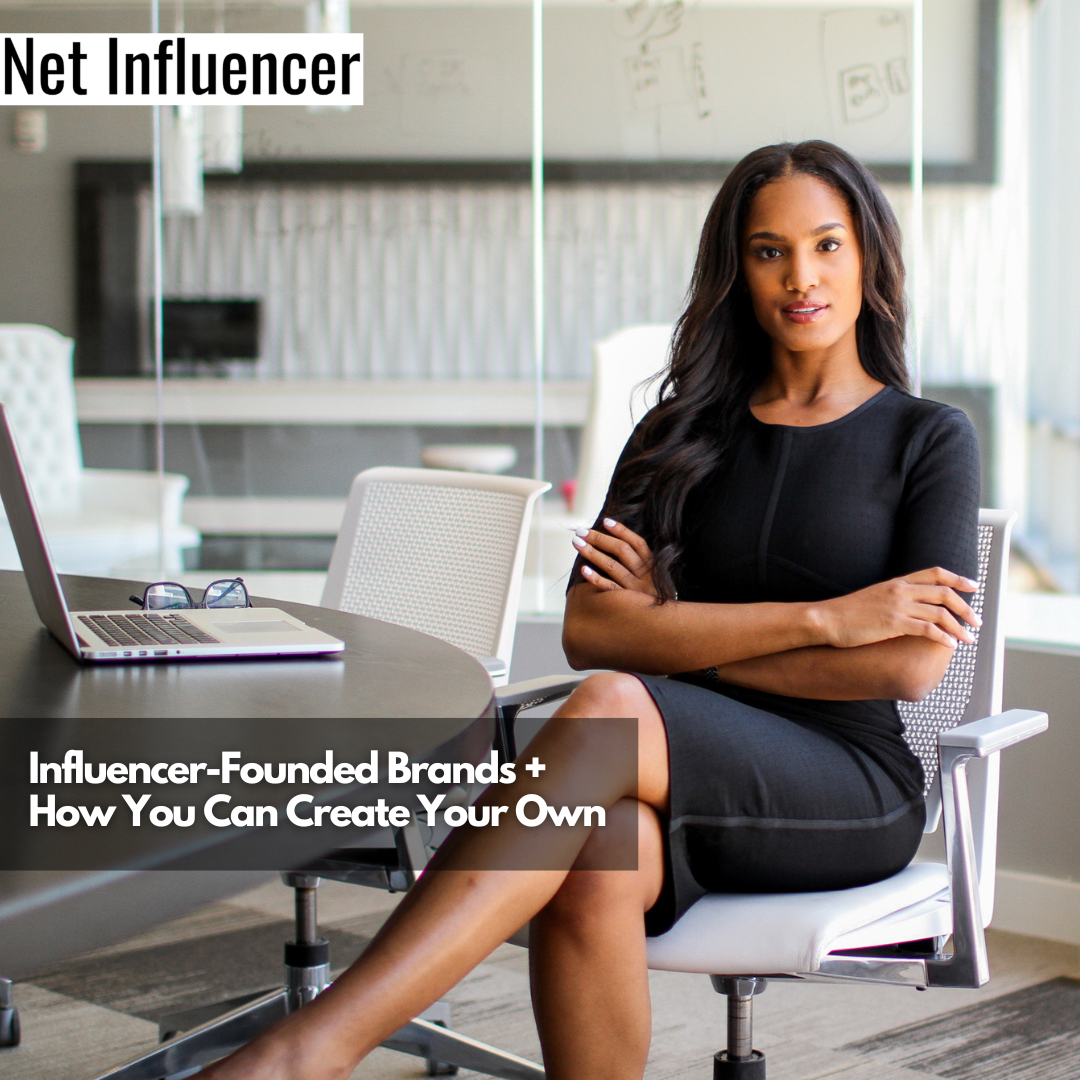 Influencer-Founded Brands + How You Can Create Your Own