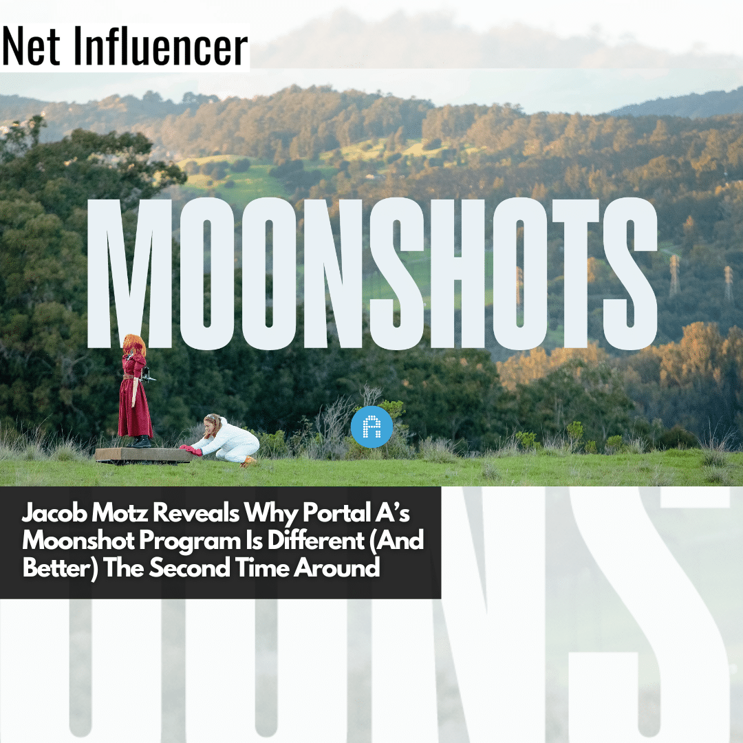 Jacob Motz Reveals Why Portal A’s Moonshot Program Is Different (And Better) The Second Time Around