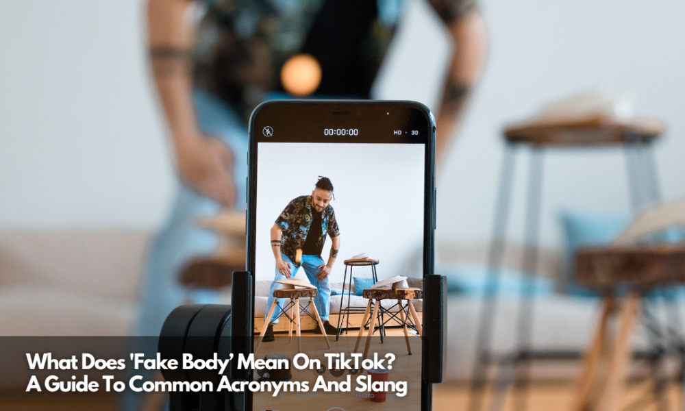 What Does 'Fake Body' Mean On TikTok? A Guide To Common Acronyms And Slang