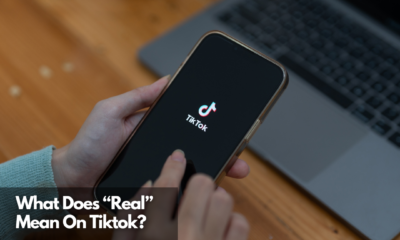 What Does “Real” Mean On Tiktok
