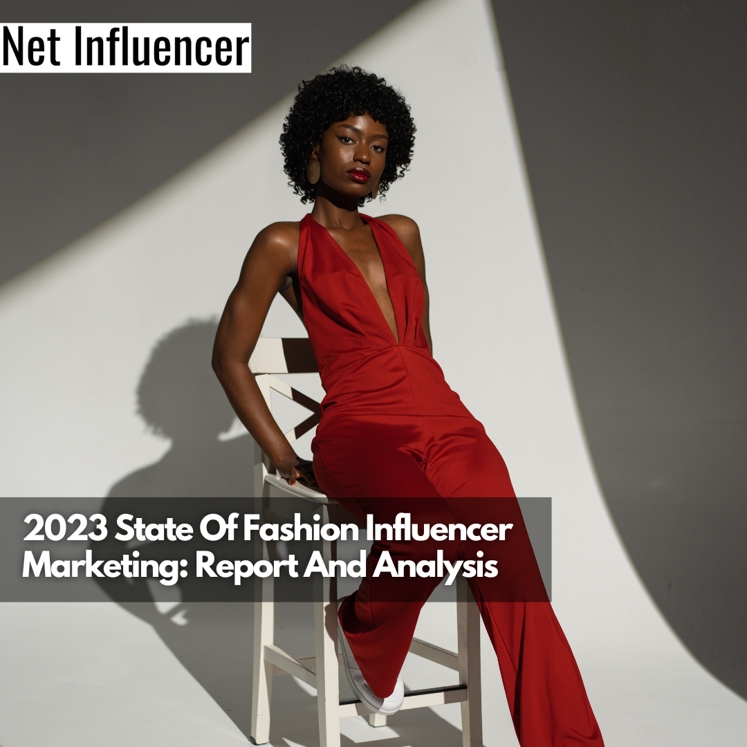 2023 State Of Fashion Influencer Marketing Report And Analysis