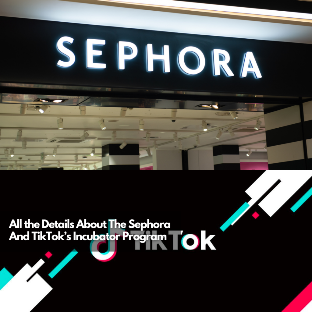 All About The Sephora And TikTok’s Incubator Program