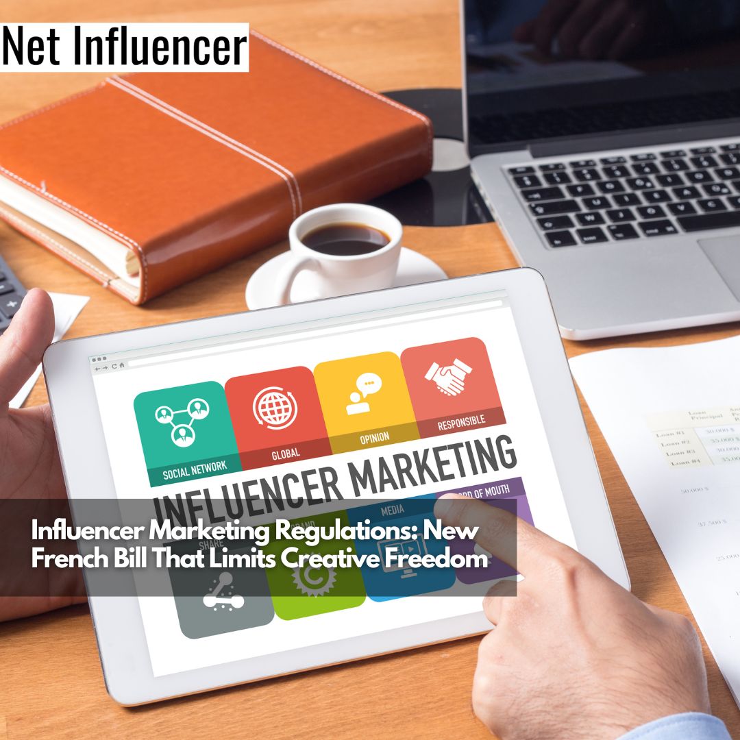 Influencer Marketing Regulations New French Bill That Limits Creative Freedom