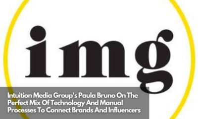 Intuition Media Group's Paula Bruno On The Perfect Mix Of Technology And Manual Processes To Connect Brands And Influencers