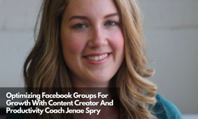 Optimizing Facebook Groups For Growth With Content Creator And Productivity Coach Jenae Spry