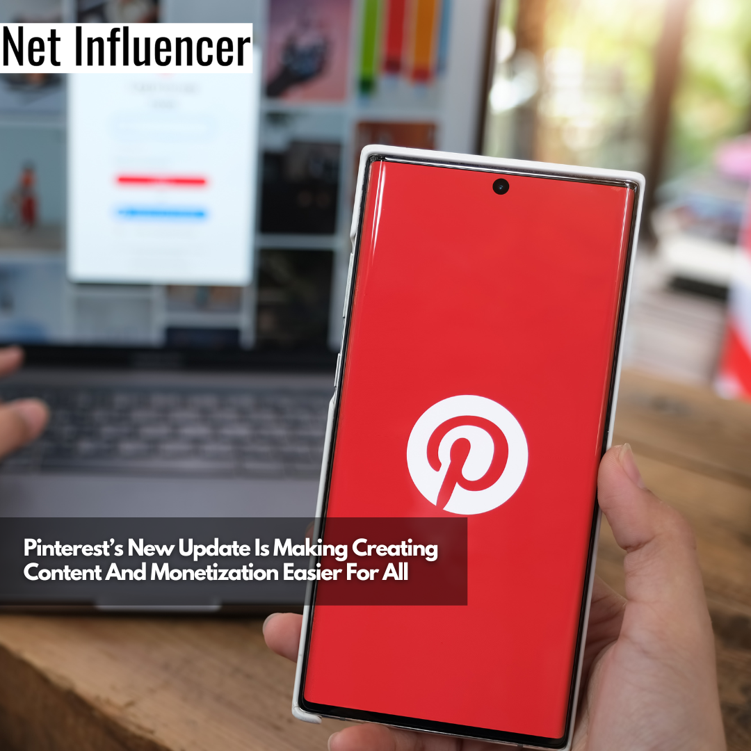 Pinterest’s New Update Is Making Creating Content And Monetization Easier For All