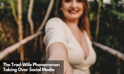 The Trad-Wife Phenomenon Taking Over Social Media