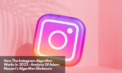 How The Instagram Algorithm Works In 2023 - Analysis Of Adam Mosseri's Algorithm Disclosure
