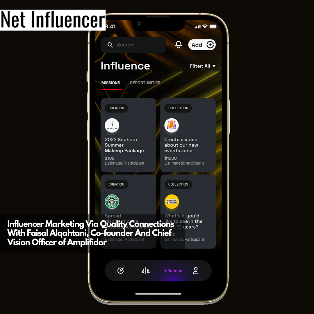 Influencer Marketing Via Quality Connections With Faisal Alqahtani, Co-founder And Chief Vision Officer of Amplifidor