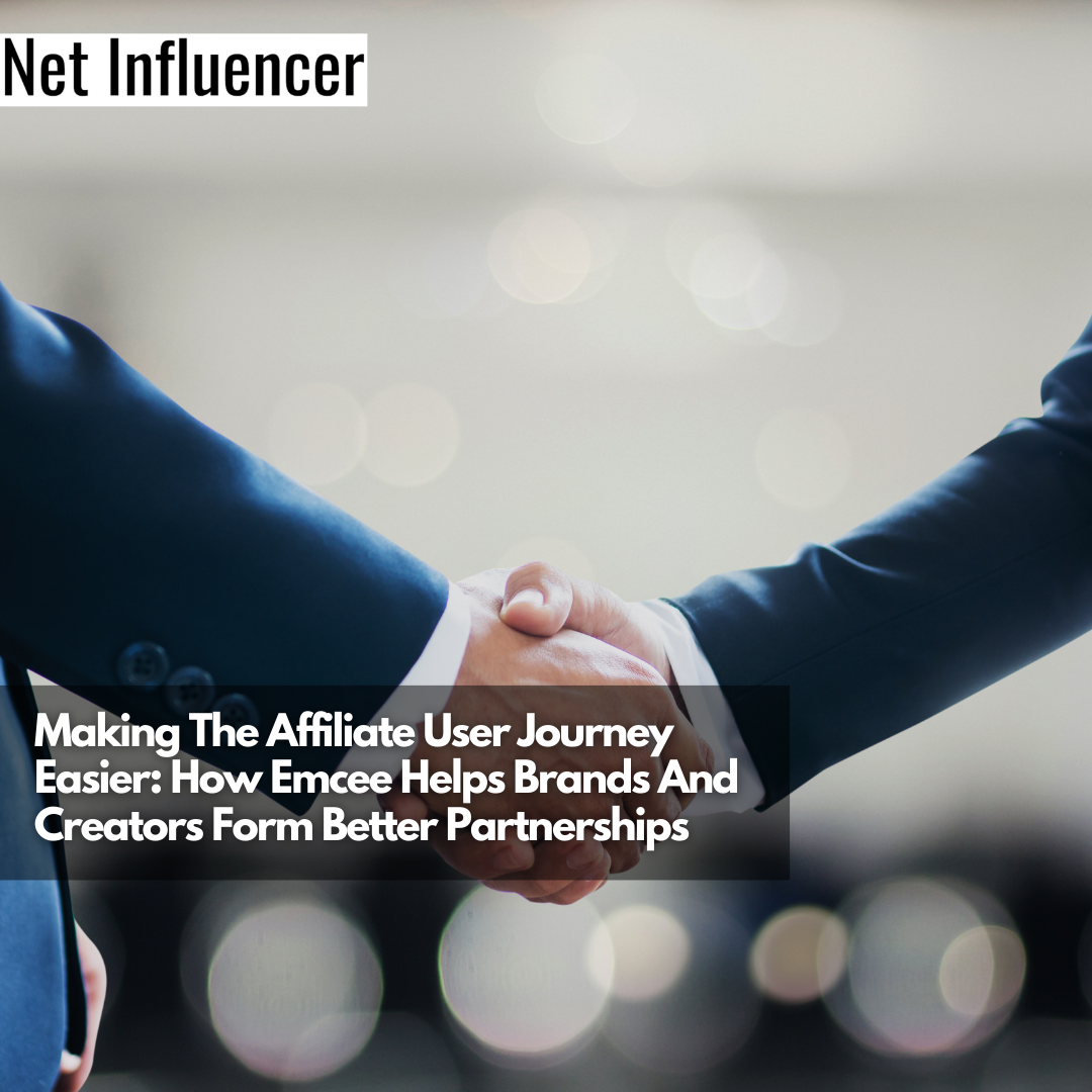 Making The Affiliate User Journey Easier How Emcee Helps Brands And Creators Form Better Partnerships