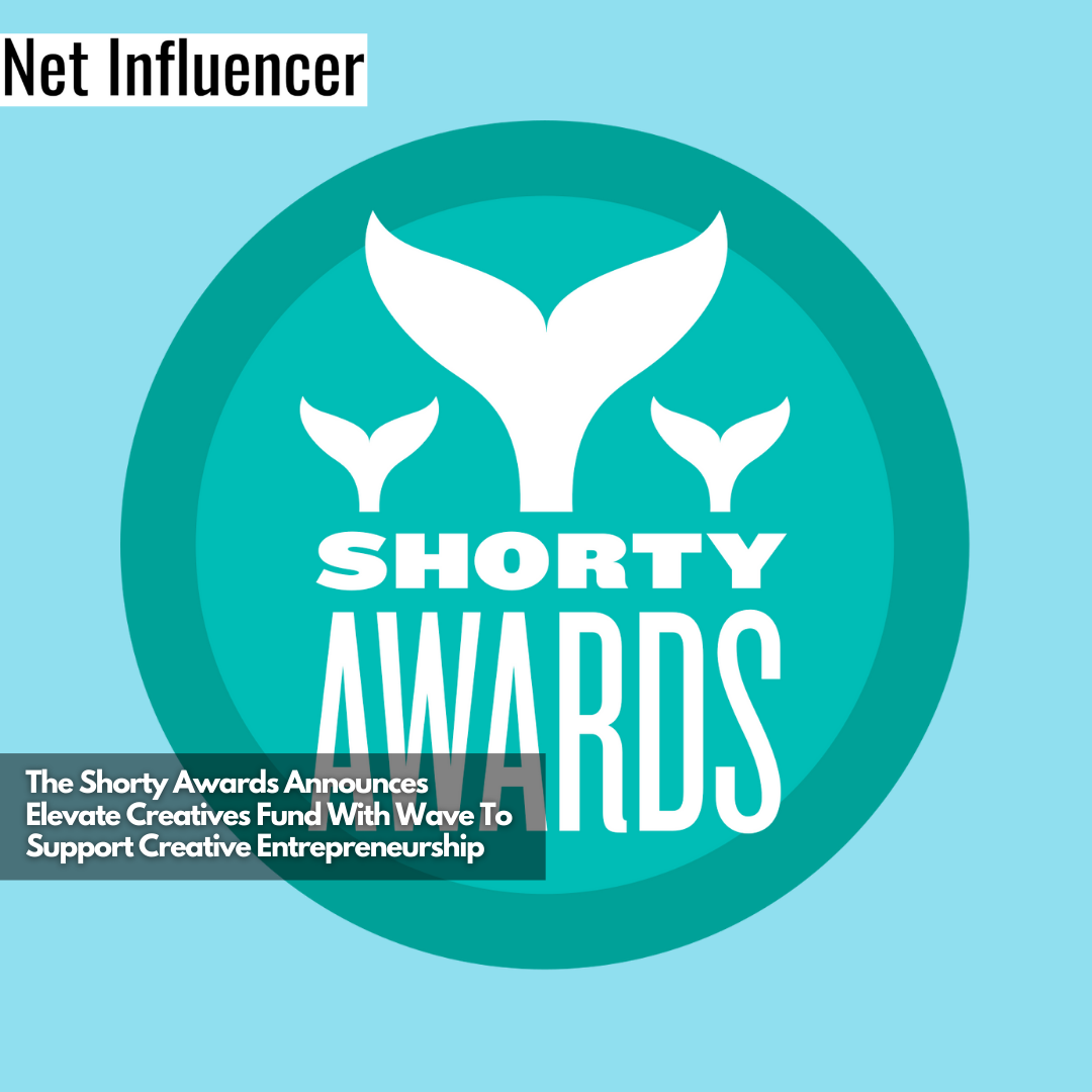 The Shorty Awards Announces Elevate Creatives Fund With Wave To Support Creative Entrepreneurship