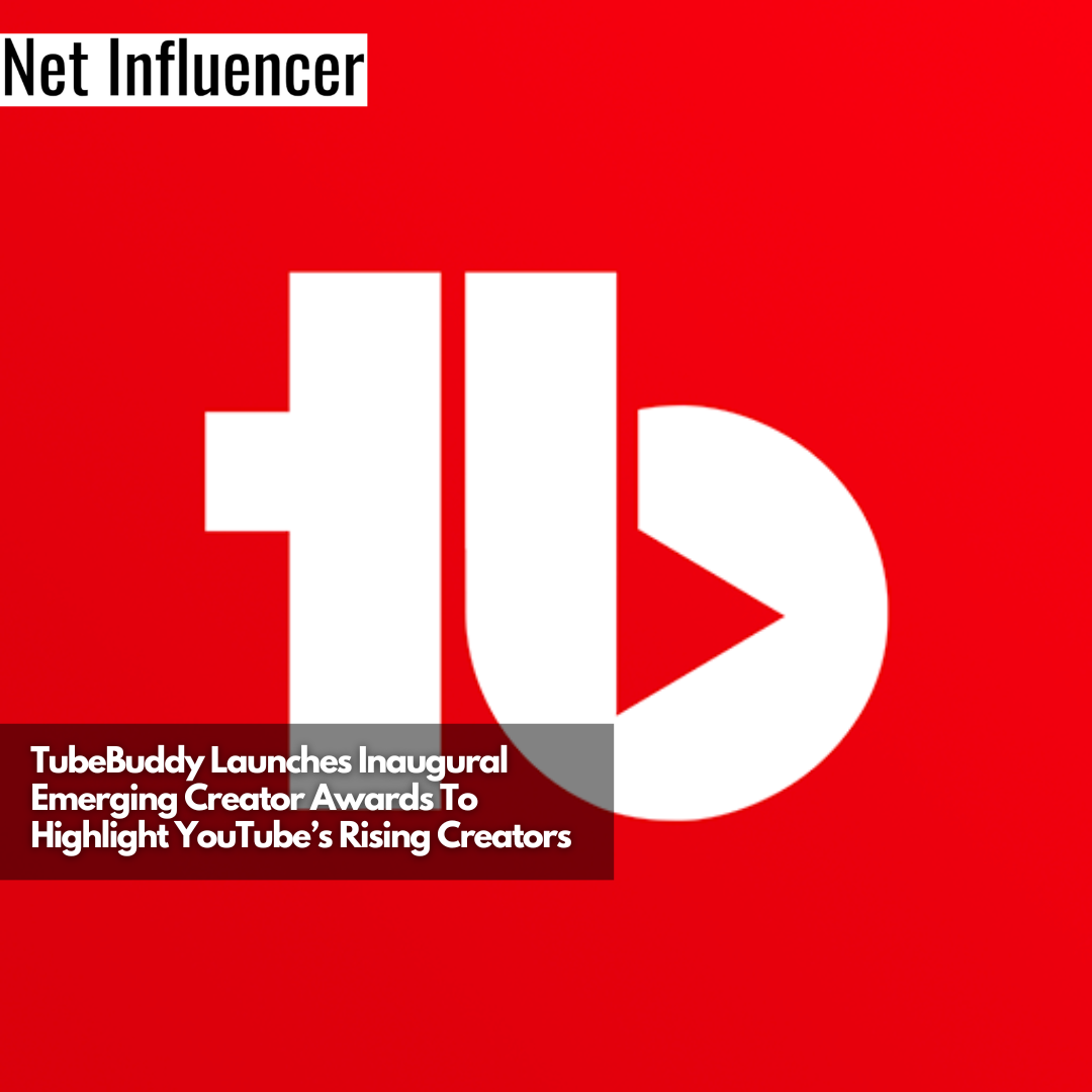 TubeBuddy Launches Inaugural Emerging Creator Awards To Highlight YouTube’s Rising Creators