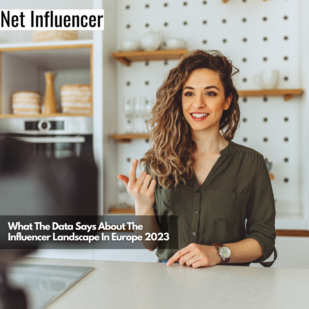 What The Data Says About The Influencer Landscape In Europe 2023