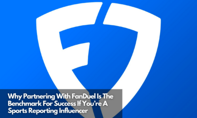 Why Partnering With FanDuel Is The Benchmark For Success If You’re A Sports Reporting Influencer