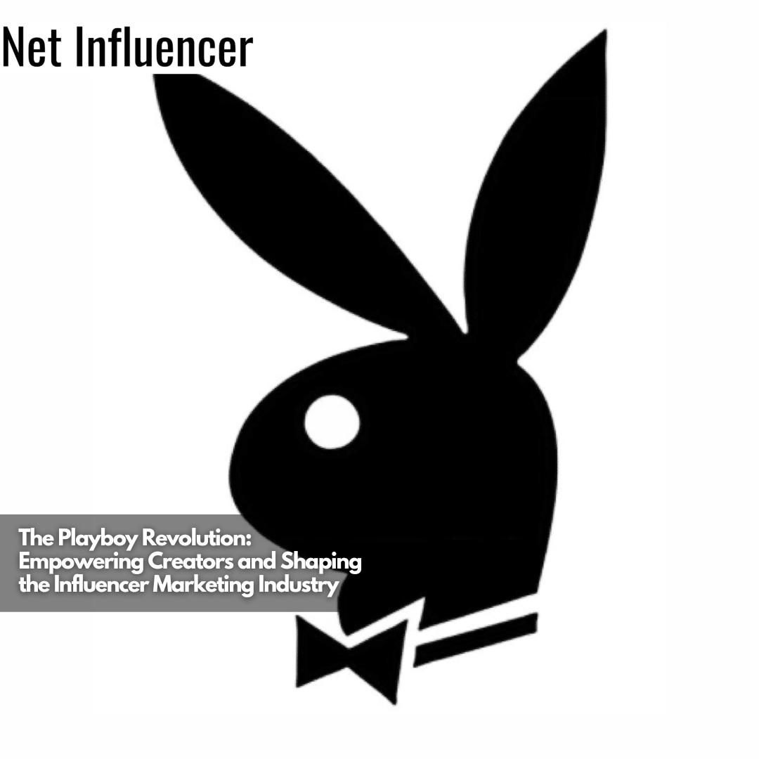 The Playboy Revolution Empowering Creators and Shaping the Influencer Marketing Industry