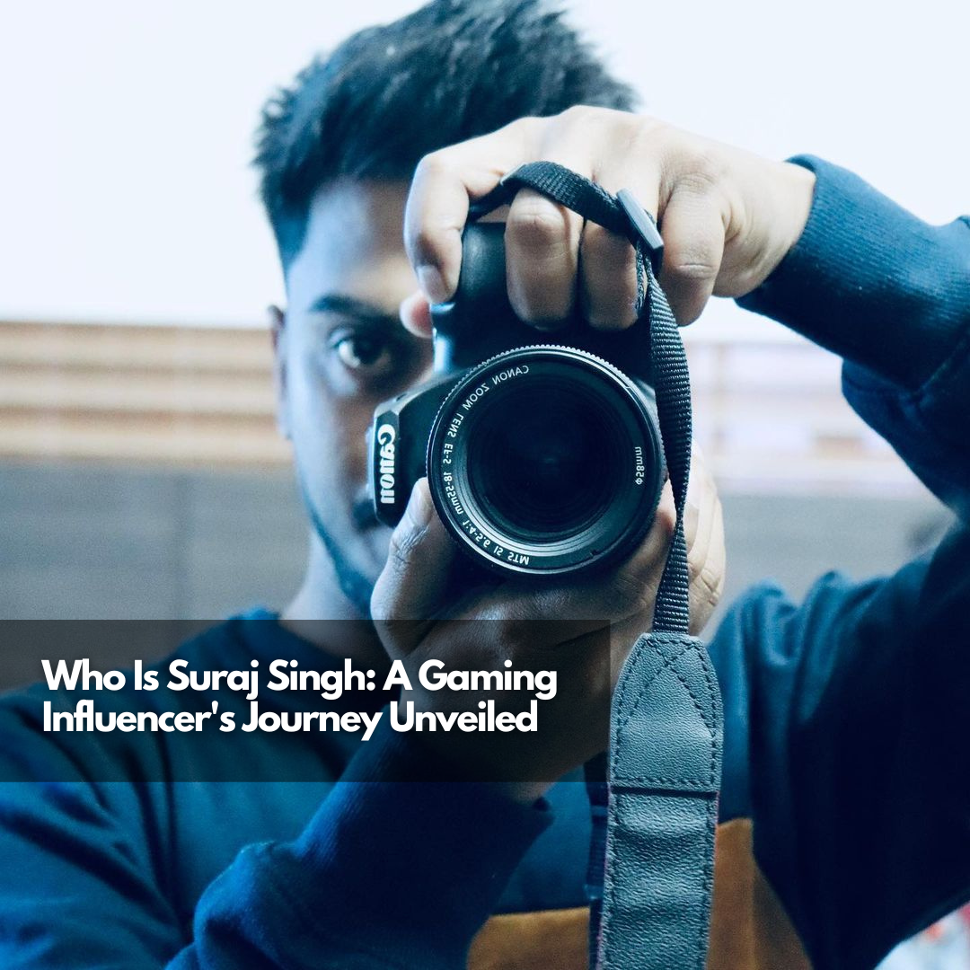Who Is Suraj Singh A Gaming Influencer's Journey Unveiled