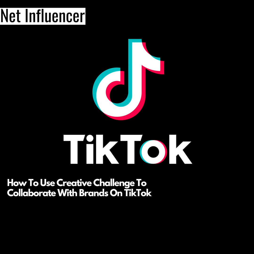 How To Use Creative Challenge To Collaborate With Brands On TikTok