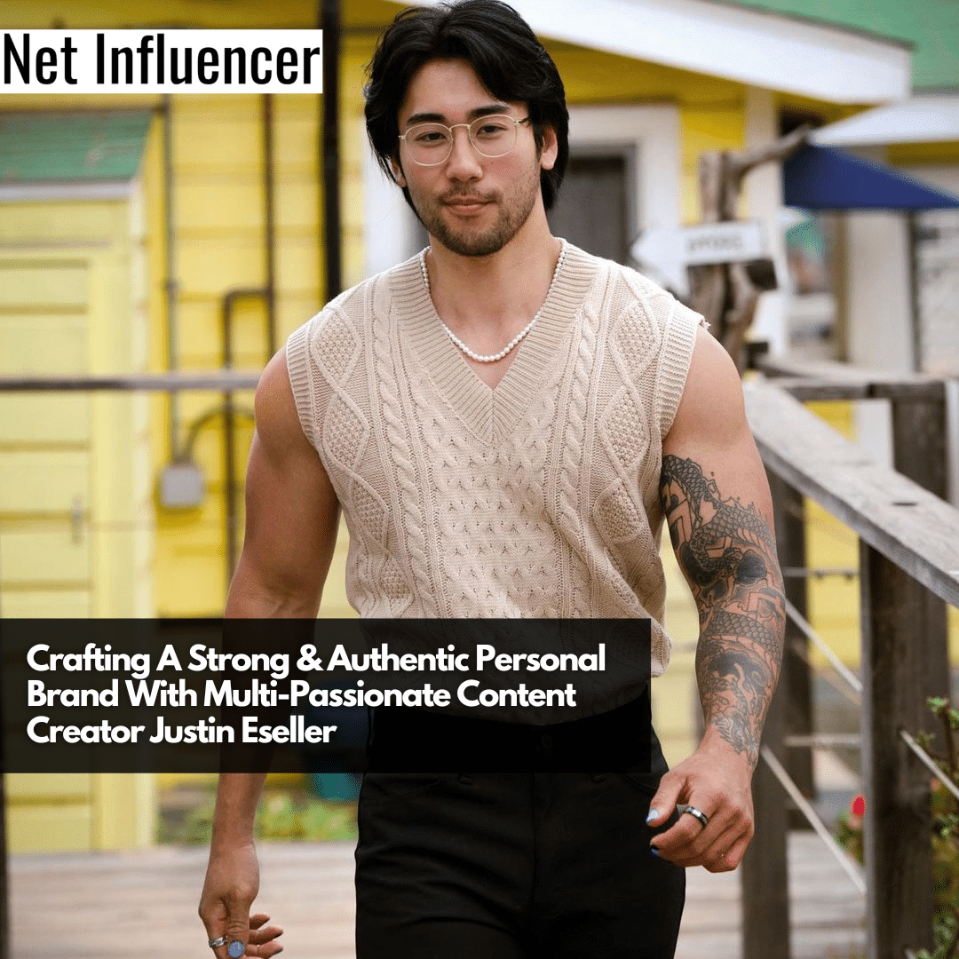 Crafting A Strong & Authentic Personal Brand With Multi-Passionate Content Creator Justin Eseller