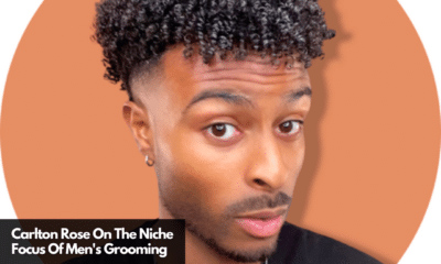 Carlton Rose On The Niche Focus Of Men's Grooming