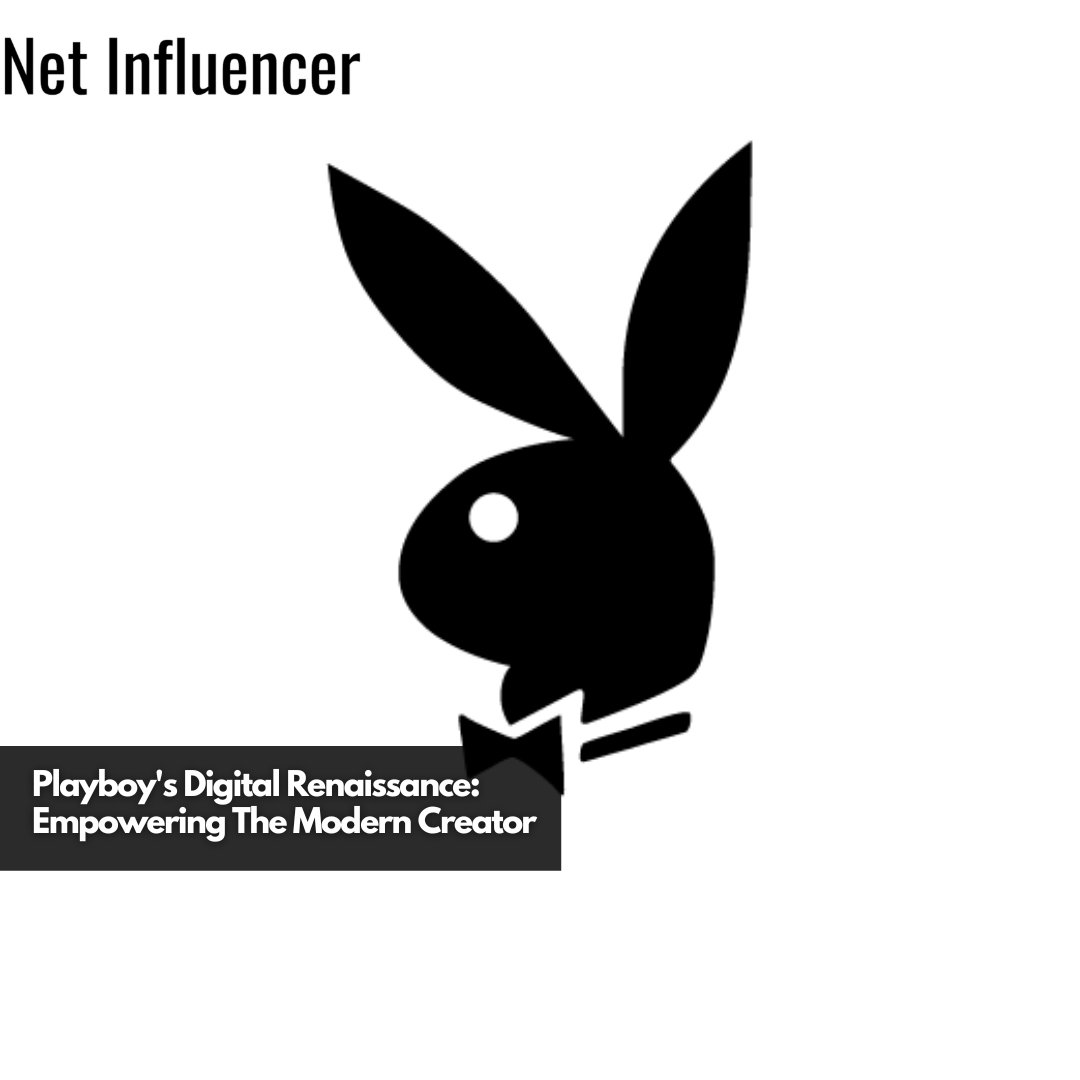 Playboy's Digital Renaissance Empowering The Modern Creator