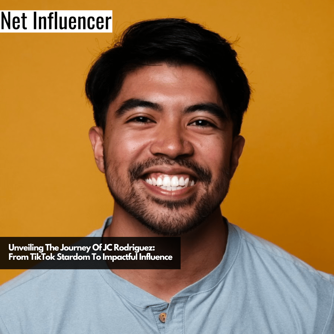 Unveiling The Journey Of JC Rodriguez From TikTok Stardom To Impactful Influence