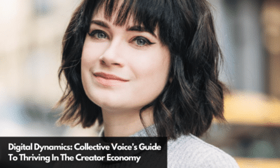 Digital Dynamics Collective Voice’s Guide To Thriving In The Creator Economy