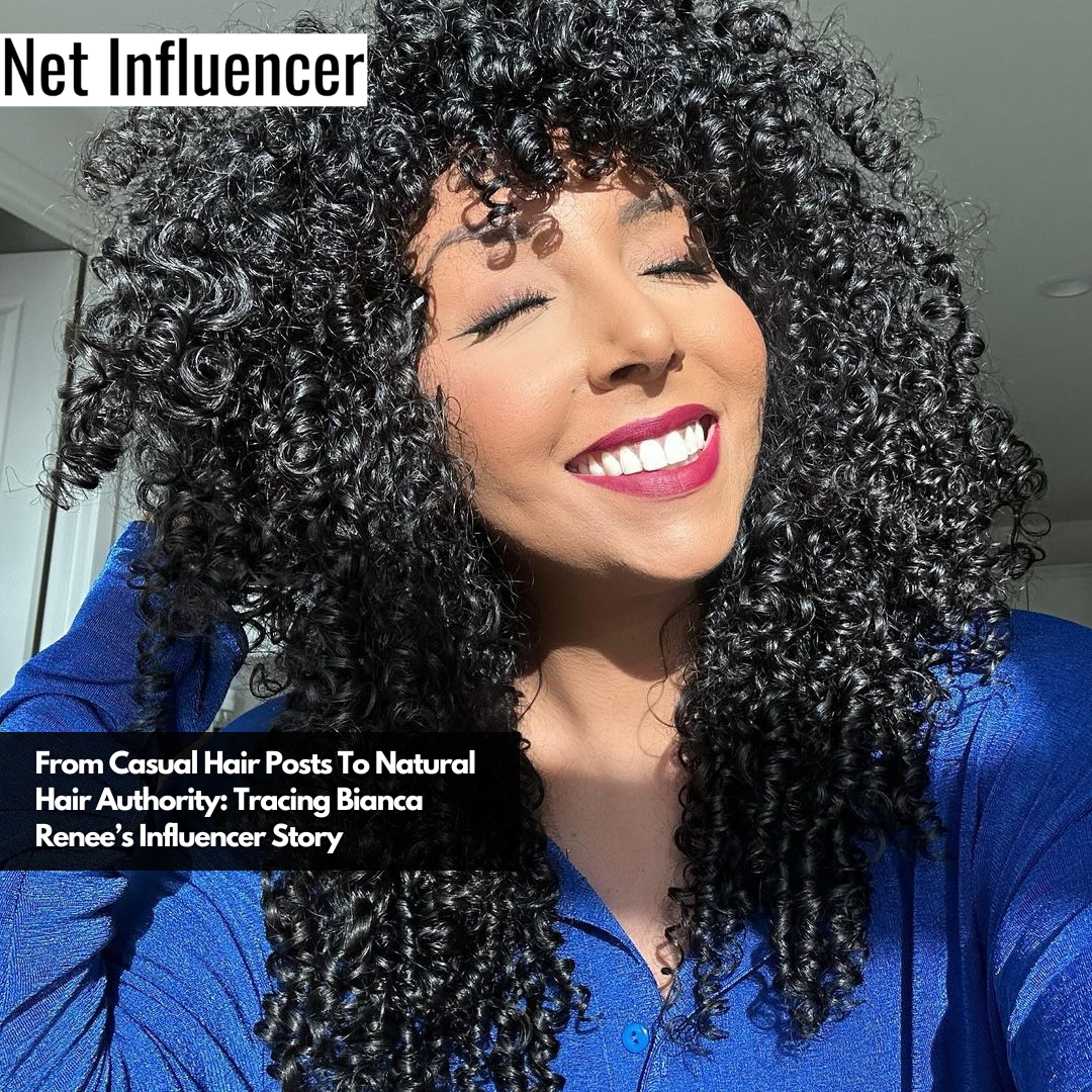 From Casual Hair Posts To Natural Hair Authority Tracing Bianca Renee’s Influencer Story
