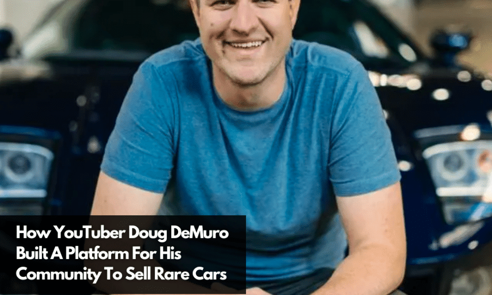 How YouTuber Doug DeMuro Built A Platform For His Community To Sell