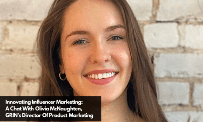 Innovating Influencer Marketing A Chat With Olivia McNaughten, GRIN's Director Of Product Marketing