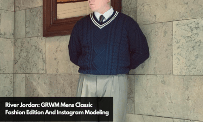 River Jordan GRWM Mens Classic Fashion Edition And Instagram Modeling