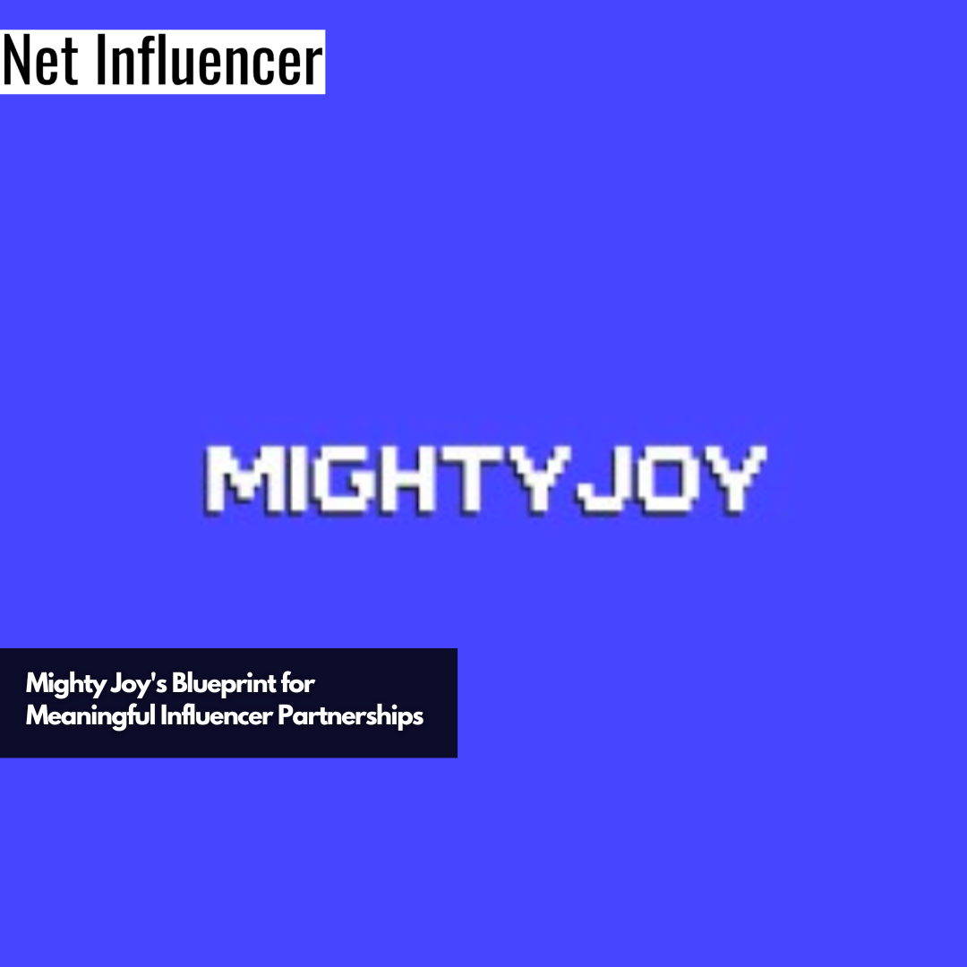Mighty Joy's Blueprint for Meaningful Influencer Partnerships