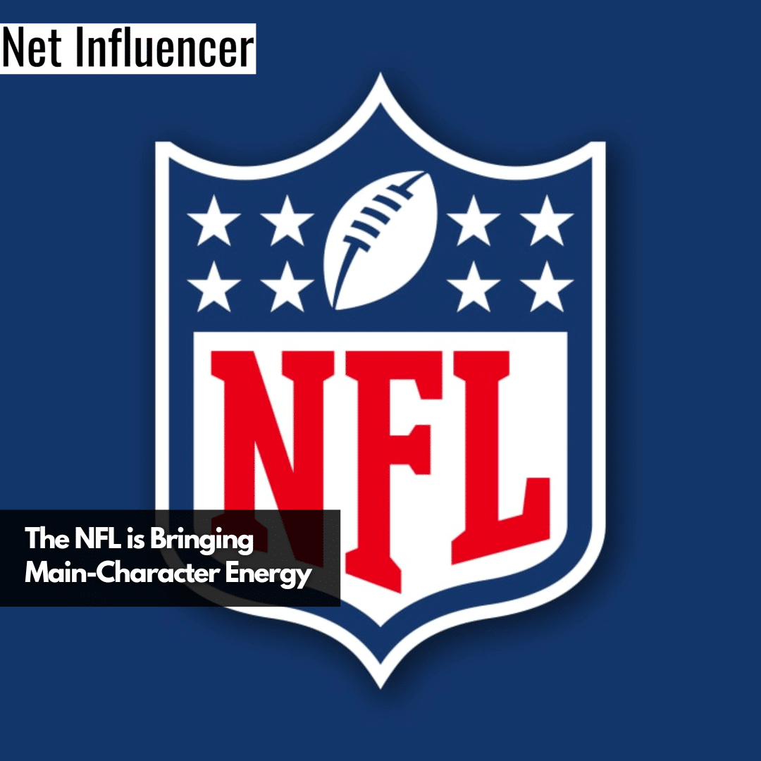 The NFL is Bringing Main-Character Energy