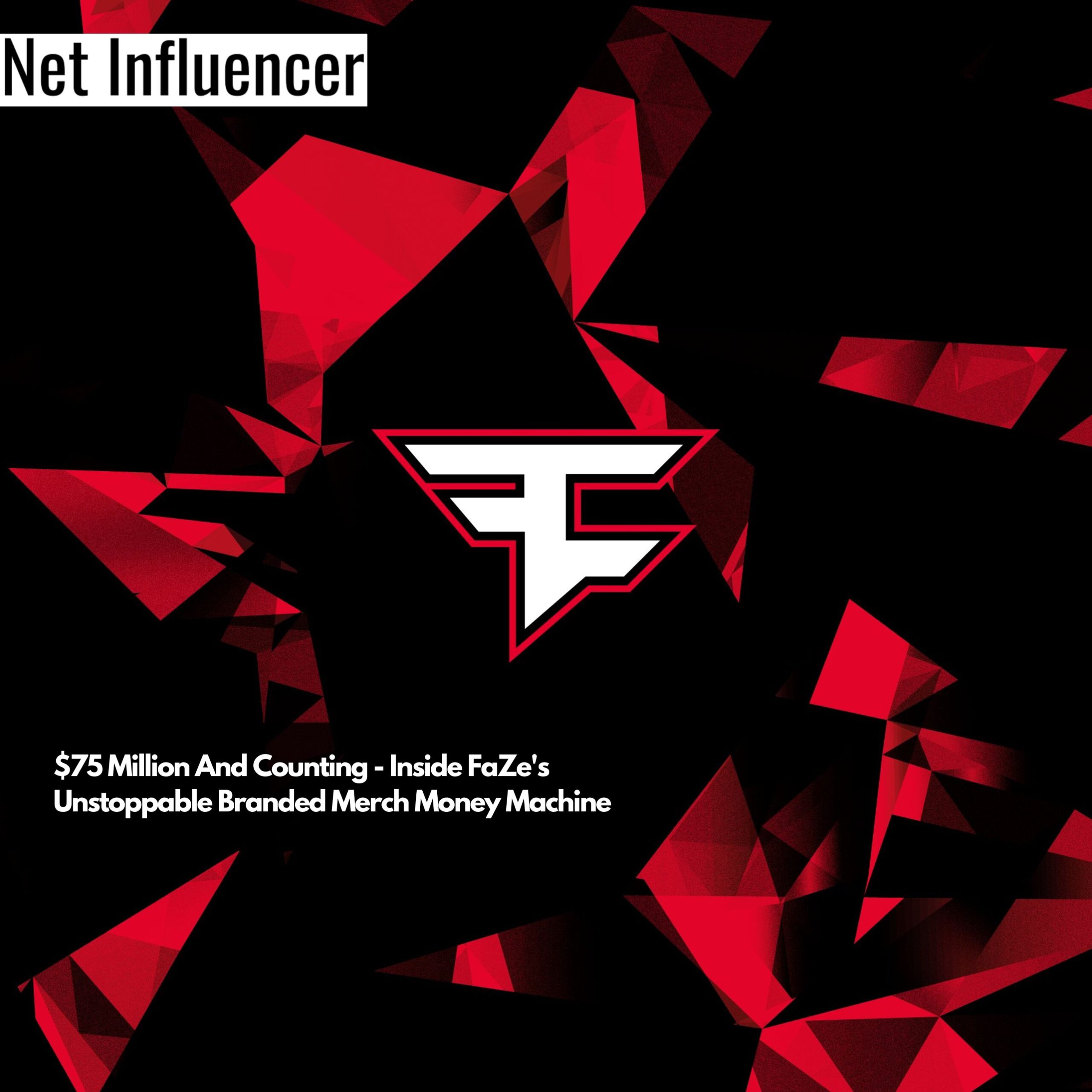 $75 Million And Counting - Inside FaZe's Unstoppable Branded Merch Money Machine