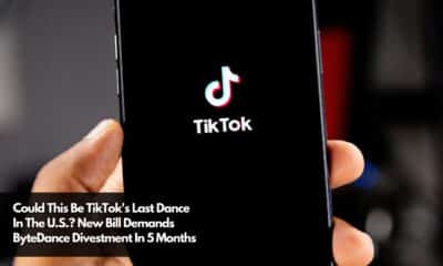 Could This Be TikTok's Last Dance In The U.S. New Bill Demands ByteDance Divestment In 5 Months