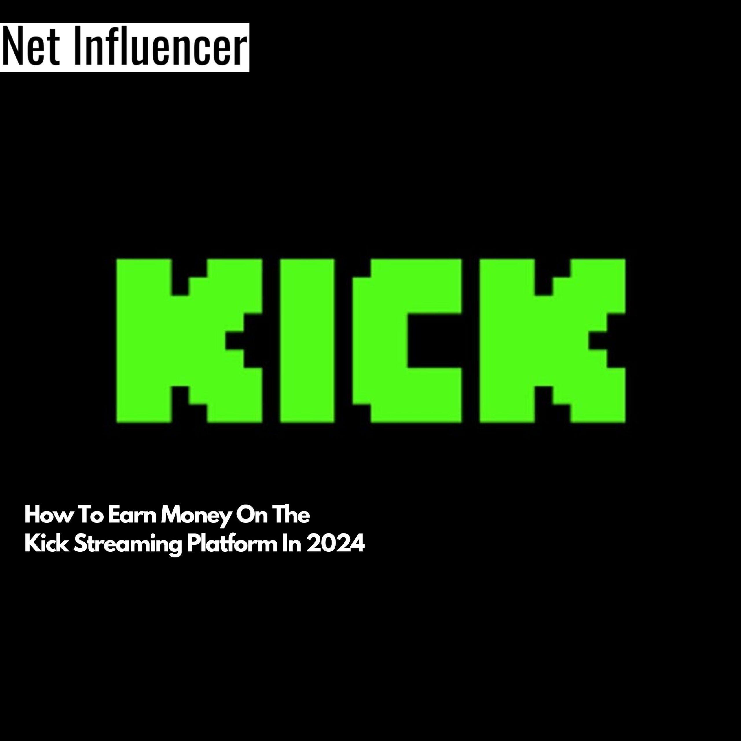 How To Earn Money On The Kick Streaming Platform In 2024