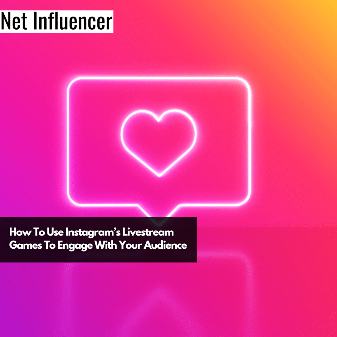 How To Use Instagram’s Livestream Games To Engage With Your Audience
