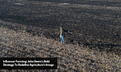 Influencer Farming John Deere's Bold Strategy To Redefine Agriculture's Image