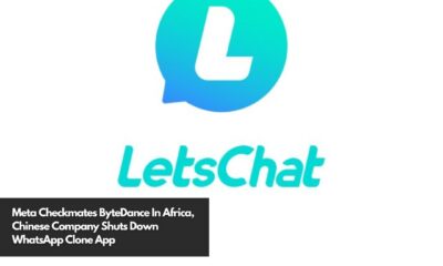 Meta Checkmates ByteDance In Africa, Chinese Company Shuts Down WhatsApp Clone App