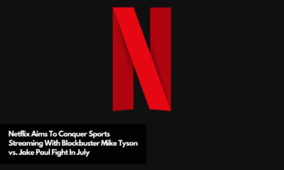 Netflix Aims To Conquer Sports Streaming With Blockbuster Mike Tyson vs. Jake Paul Fight In July