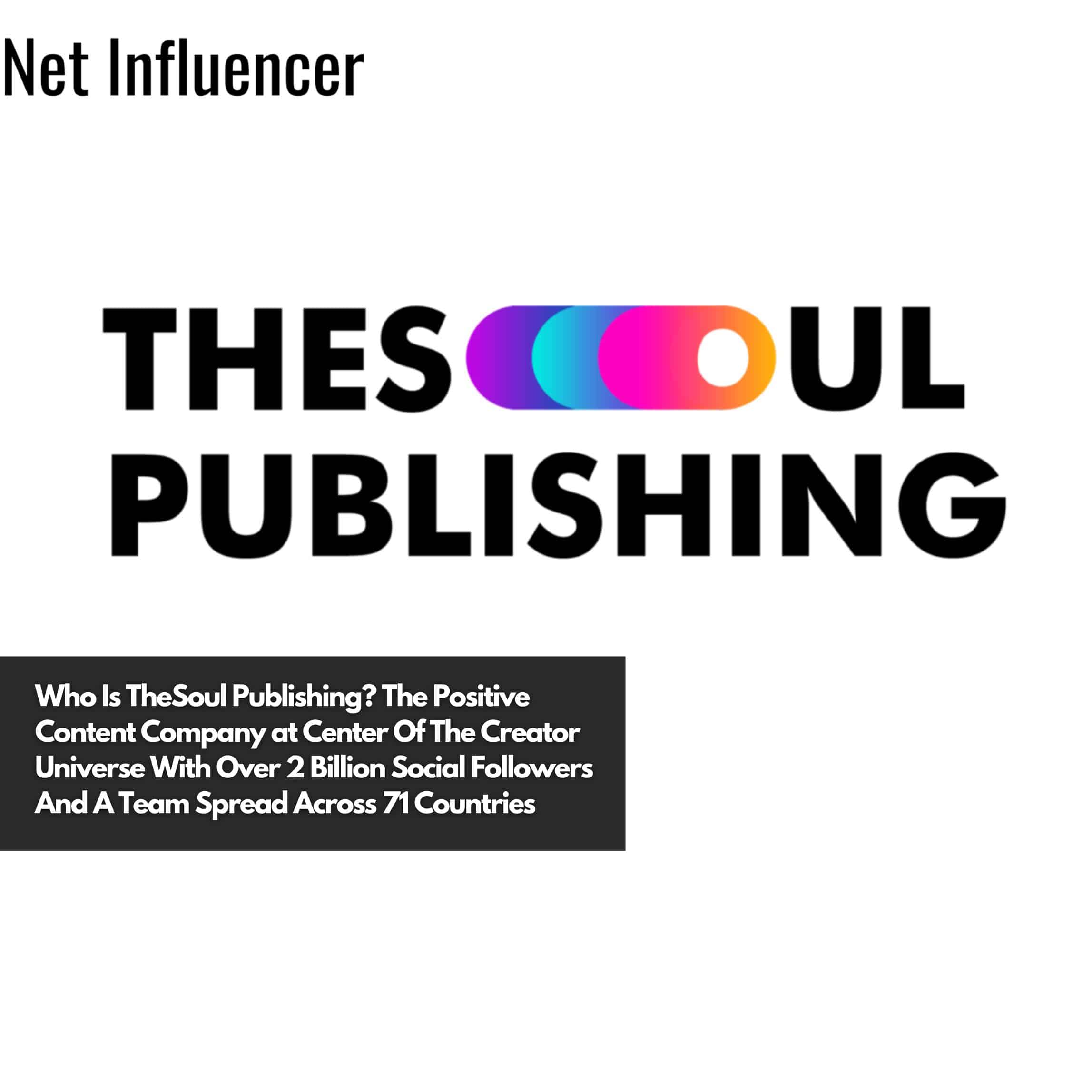 Who Is TheSoul Publishing The Positive Content Company at Center Of The Creator Universe With Over 2 Billion Social Followers And A Team Spread Across 71 Countries (1)