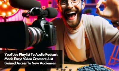 YouTube Playlist To Audio Podcast Made Easy Video Creators Just Gained Access To New Audiences