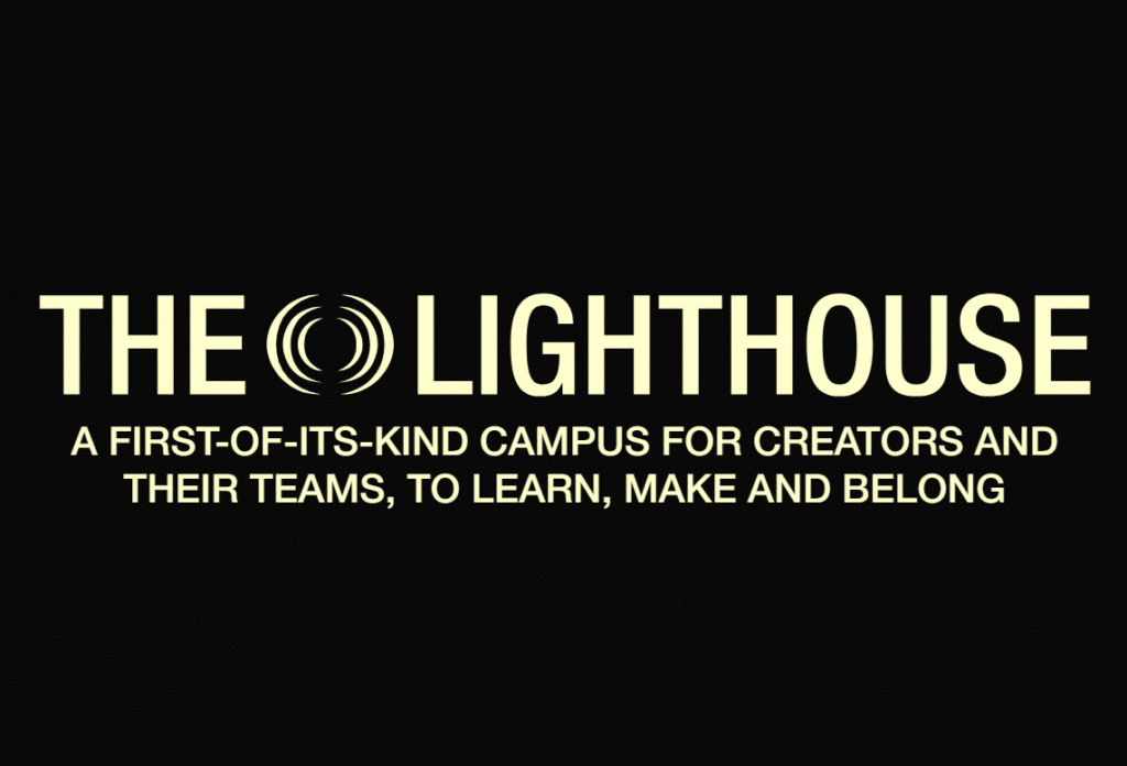 The Creators' Campus: Inside The Lighthouse's Vision For The Booming Creator Economy