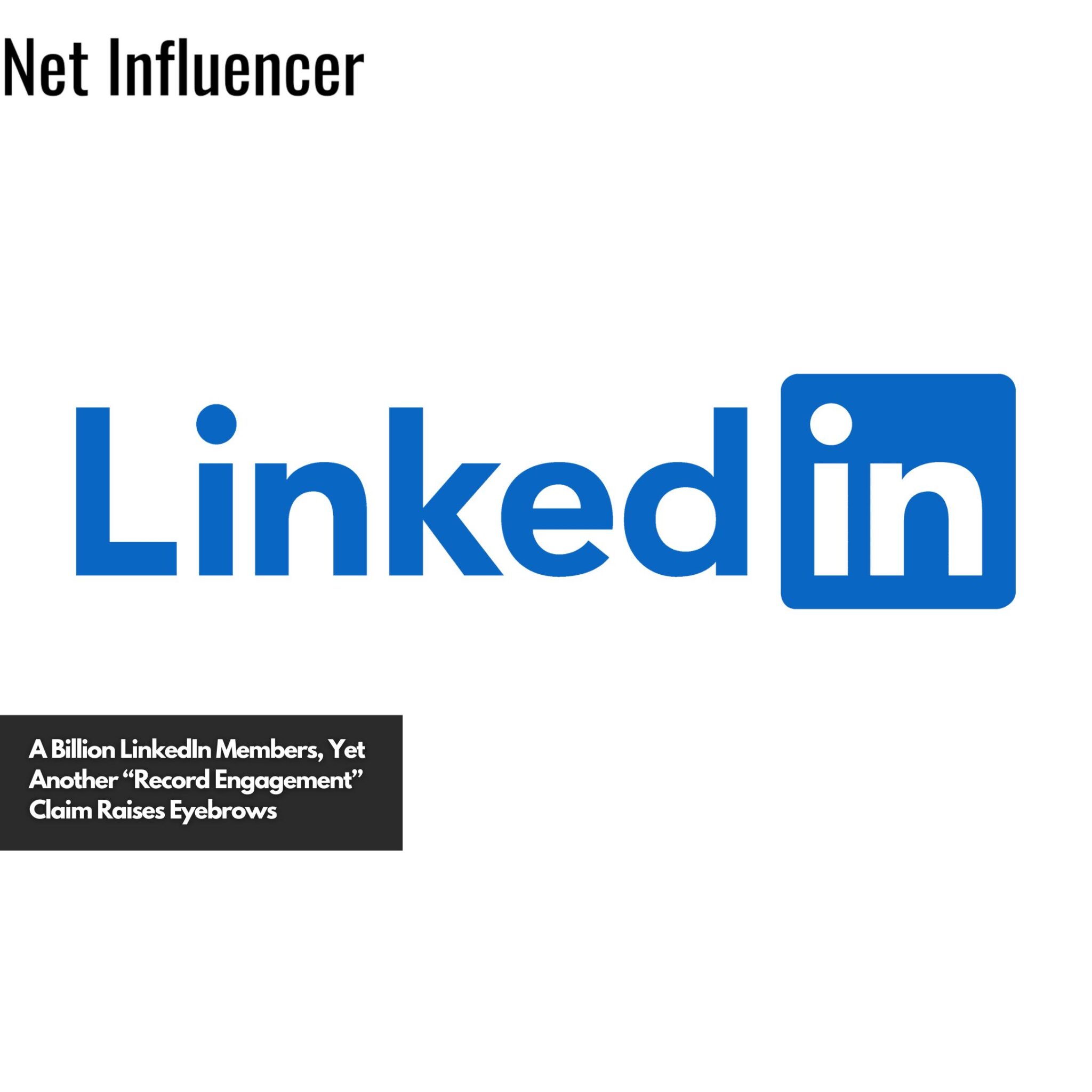 A Billion LinkedIn Members, Yet Another “Record Engagement” Claim ...