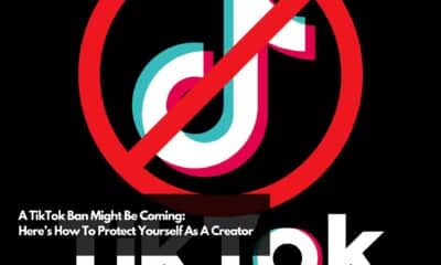 A TikTok Ban Might Be Coming Here’s How To Protect Yourself As A Creator