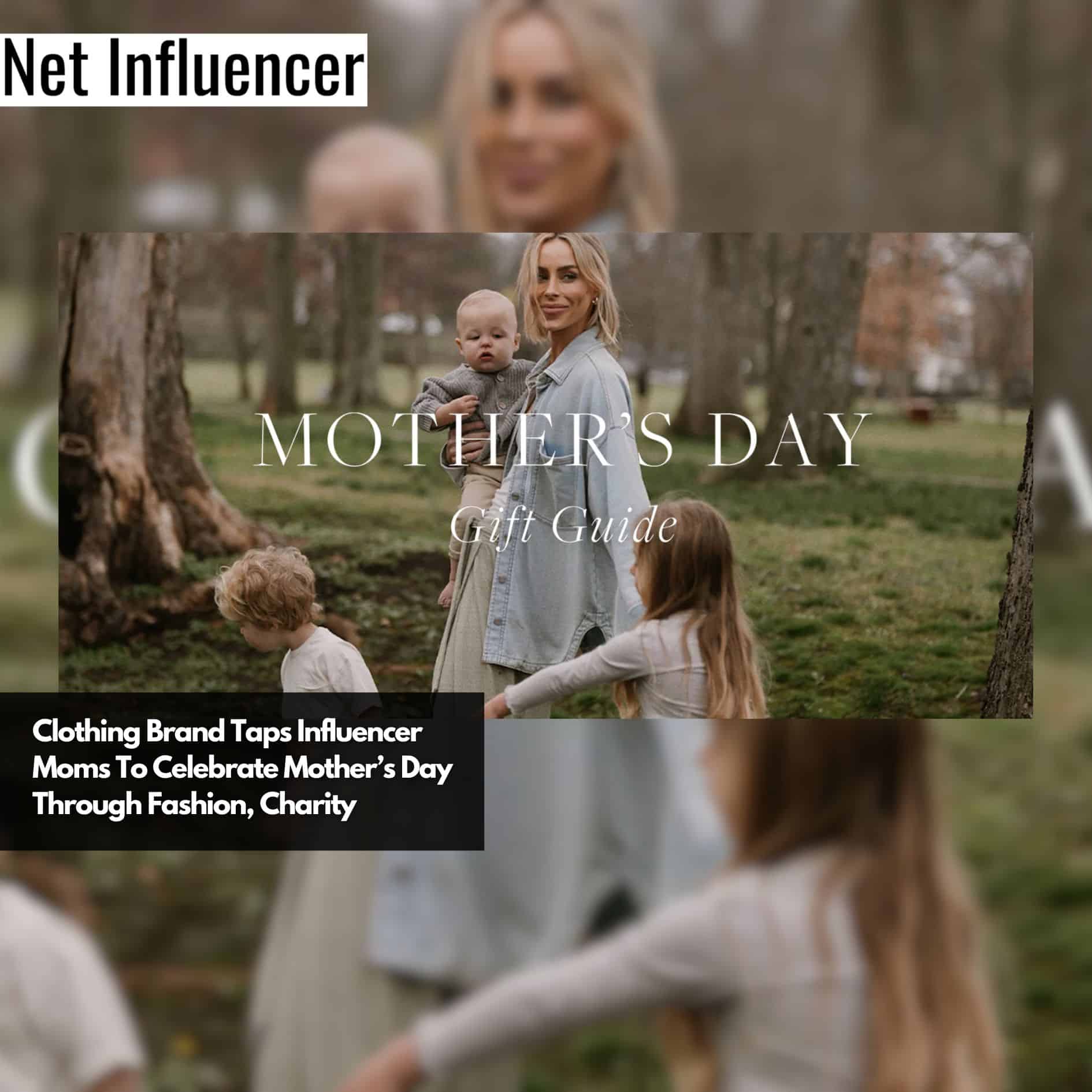 Clothing Brand Taps Influencer Moms To Celebrate Mother’s Day Through Fashion, Charity