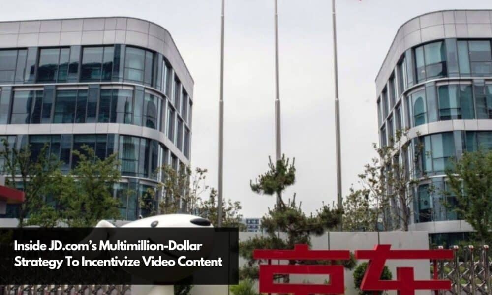 Inside JD.com’s Multimillion-Dollar Strategy To Incentivize Video Content