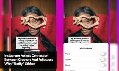 Instagram Fosters Connection Between Creators And Followers With “Notify” Sticker
