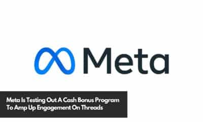 Meta Is Testing Out A Cash Bonus Program To Amp Up Engagement On Threads